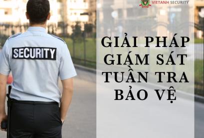 Giám sát tuần tra bảo vệ Giám sát tuần tra bảo vệ