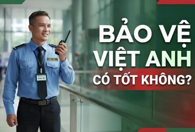 Bảo vệ Việt Anh có tốt không Bảo vệ Việt Anh có tốt không